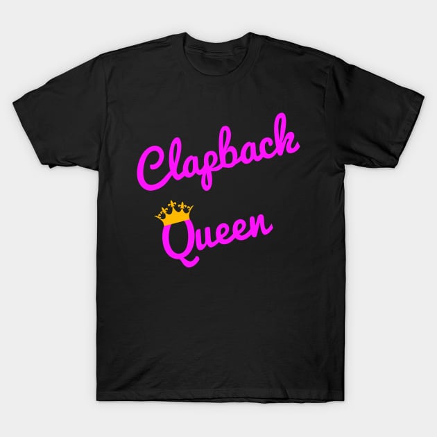 Clapback Queen Crown Pink T-Shirt by HighBrowDesigns